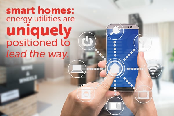 The energy industry will lead the way in the coming era of smart homes.